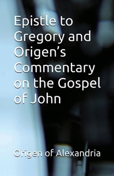 Epistle to Gregory and Origen's Commentary on the Gospel of John