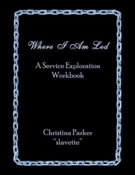 Paperback Where I Am Led: A Service Exploration Workbook Book