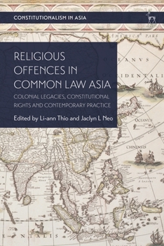 Paperback Religious Offences in Common Law Asia: Colonial Legacies, Constitutional Rights and Contemporary Practice Book