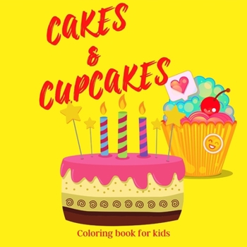 Paperback Cakes & Cupcakes: Coloring Book for Kids &#921; Cute and Delicious Cakes and Cupcakes Coloring Book for Kids Aged 4-9 &#921; Perfect gif Book