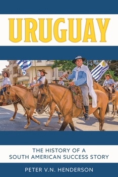 Uruguay: The History of a South American Success Story