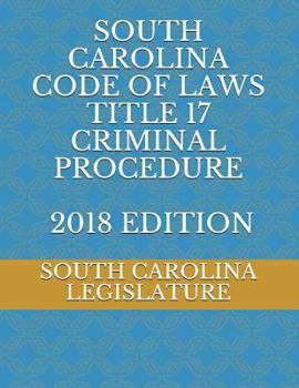 Paperback South Carolina Code of Laws Title 17 Criminal Procedure 2018 Edition Book