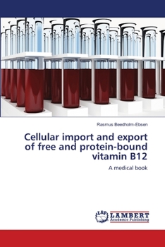 Paperback Cellular import and export of free and protein-bound vitamin B12 Book