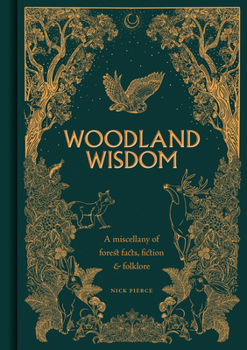 Hardcover Woodland Wisdom: A Miscellany of Forest Facts, Fiction & Folklore Book