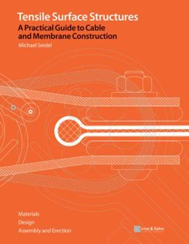 Hardcover Tensile Surface Structures: A Practical Guide to Cable and Membrane Construction Book