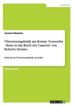 Paperback Übersetzungskritik am Roman 'Gomorrha - Reise in das Reich der Camorra' von Roberto Saviano: Methode der Übersetzungskritik von Koller [German] Book