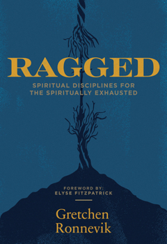 Paperback Ragged: Spiritual Disciplines for the Spiritually Exhausted Book