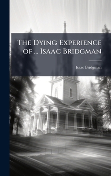 Hardcover The Dying Experience of ... Isaac Bridgman Book