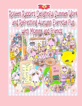 Paperback Rolleen Rabbit's Delightful Summer Work and Refreshing Autumn Everyday Fun with Mommy and Friends Book