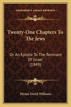 Paperback Twenty-One Chapters To The Jews: Or An Epistle To The Remnant Of Israel (1849) Book