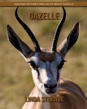 Paperback Gazelle: Amazing Pictures and Facts About Gazelle Book