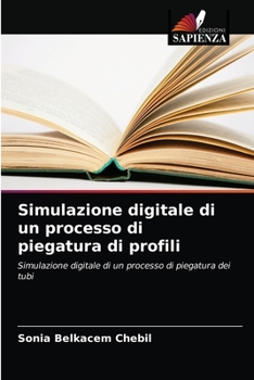 Paperback Simulazione digitale di un processo di piegatura di profili [Italian] Book