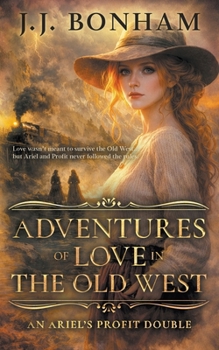 Adventures of Love in the Old West: A Western Double (Ariel's Profit)