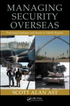 Hardcover Managing Security Overseas: Protecting Employees and Assets in Volatile Regions Book