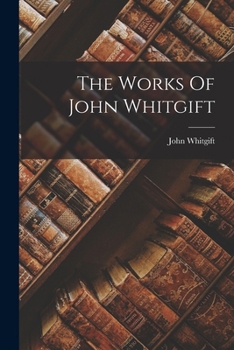 Paperback The Works Of John Whitgift Book