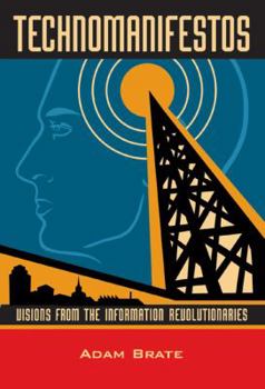 Hardcover Technomanifestos: Visions of the Information Revolutionaries Book