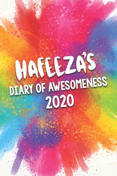 Hafeeza's Diary of Awesomeness 2020: Unique Personalised Full Year Dated Diary Gift For A Girl Called Hafeeza - 185 Pages - 2 Days Per Page - Perfect ... Journal For Home, School College Or Work.