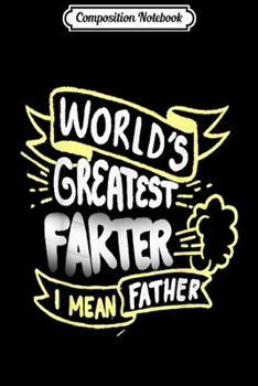 Paperback Composition Notebook: World's Greatest Farter I Mean Father Journal/Notebook Blank Lined Ruled 6x9 100 Pages Book