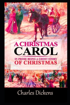 Paperback A Christmas Carol. In Prose. Being a Ghost Story of Christmas BY Charles Dickens "The Annotated Classic Version" Book