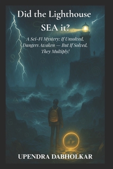 Paperback Did the Lighthouse SEA it?: A Sci-Fi Mystery: If Unsolved, Dangers Awaken - But If Solved, They Multiply! Book