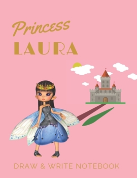 Paperback Princess Laura: Personalized with Name Draw & Write Notebook for Little Girls / with Picture Space and Dashed Mid-line Book