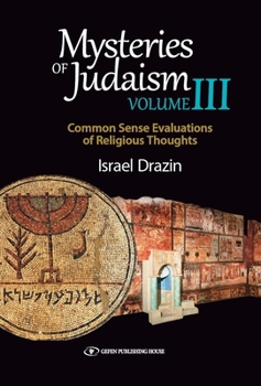 Hardcover Mysteries of Judaism III: Common Sense Evaluations of Religious Thoughts Book