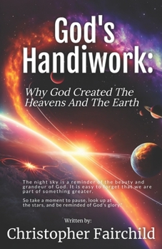 Paperback God's Handiwork: Why God Created The Heavens And The Earth Book