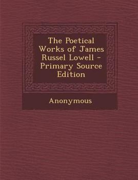 The Poetical Works of James Russel Lowell