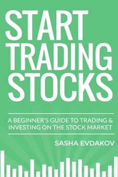 Paperback Start Trading Stocks: A Beginner's Guide to Trading & Investing on the Stock Market Book