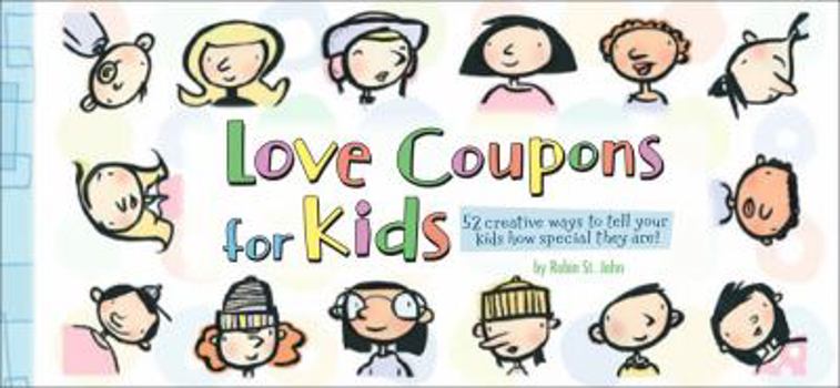 Paperback Love Coupons for Kids: 52 Creative Ways to Tell Your Kids How Special They Are! Book