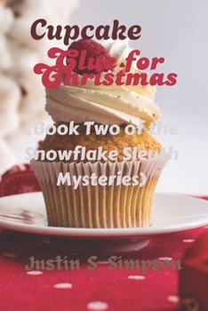 (Book Two of the Snowflake Sleuth Mysteries): Cupcake Clue for Christmas