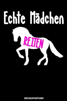 Echte Mädchen Reiten Kalender 2020: Reiterin Kalender 2020 Geschenk Lustig / Taschenkalender 2020 / Terminplaner 2020 / Jahresplaner 2020 / DIN A5 12 ... / Jede Woche eine Seite (German Edition)