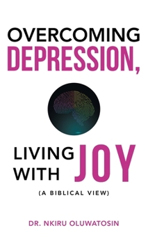 Hardcover Overcoming Depression, Living with Joy: (A Biblical View) Book