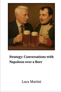 Strategy: Conversations with Napoleon over a Beer
