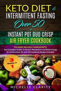 Paperback Keto Diet & Intermittent Fasting Over 50 + Instant Pot Duo Crisp Air Fryer Cookbook: This Book Includes 3 Manuscripts: Two Complete Guides To Restart Book