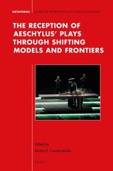 Hardcover The Reception of Aeschylus' Plays Through Shifting Models and Frontiers Book