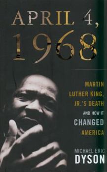 Hardcover April 4, 1968: Martin Luther King, JR.'s Death and How It Changed America Book