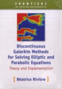 Paperback Discontinuous Galerkin Methods for Solving Elliptic and Parabolic Equations: Theory and Implementation Book