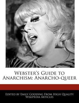 Webster's Guide to Anarchism : Anarcho-Queer