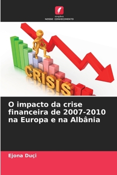 Paperback O impacto da crise financeira de 2007-2010 na Europa e na Albânia [Portuguese] Book