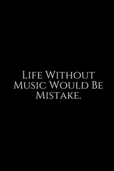 Life Without Music ~: Funny Office Work Notebook For Taking Meeting Minutes (Adult Banter Desk Notepad Series). Blank Lined Journal Notebook for the ... for Coworker, Boss, Employee. 100 pages 6x9.