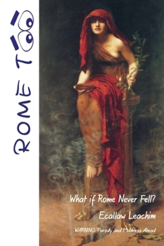 Paperback Rome TOO: What if Rome never Fell? Book