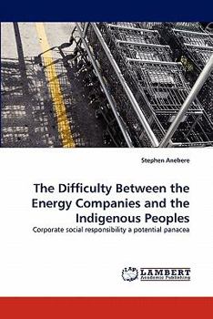 Paperback The Difficulty Between the Energy Companies and the Indigenous Peoples Book