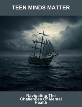 Paperback Teen Minds Matter: Navigating The Challenges Of Mental Health Book