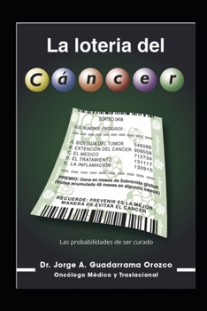 Paperback La Lotería del Cáncer: Las probabilidades de ser curado [Spanish] Book