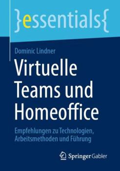 Paperback Virtuelle Teams Und Homeoffice: Empfehlungen Zu Technologien, Arbeitsmethoden Und Führung [German] Book