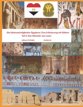 Paperback Die Sehenswürdigkeiten Ägyptens: Eine Erläuterung mit Bildern: Teil 2: Das Westufer von Luxor [German] Book