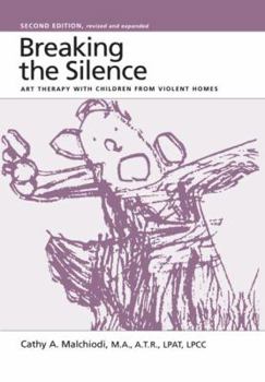Hardcover Breaking the Silence: Art Therapy With Children From Violent Homes Book