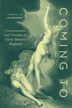 Paperback Coming To: Consciousness and Natality in Early Modern England Book