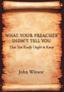 Hardcover What Your Preacher Didn't Tell You: That You Really Ought to Know Book